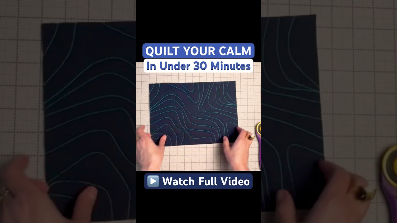 You Can Quilt Your Calm in Under 30 Minutes!
