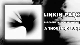 Linkin Park - Blackout (Mike Lead Vocals)