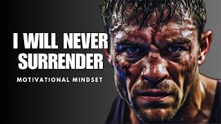 I WILL NEVER SURRENDER - Motivational Speech