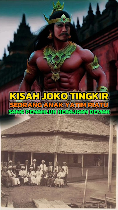 The Story of Joko Tingkir, an Orphan Who Conquered the Demak Kingdom
