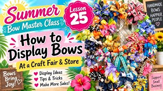 Summer Bow Master Class Lesson 25 |How to Display Bows at a Craft Fair Event and Store