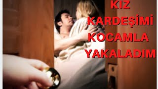 Kiz Kardeşi̇mi̇ Kocamla Yatakta Bastim Şok Oldum Aldatma İti̇rafi İti̇raf Ve Gerçek Hi̇kayeler