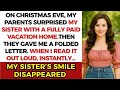 On Christmas Eve, My Parents Surprised My Sister With Fully Paid Vacation Home—And Gave Me a Lette
