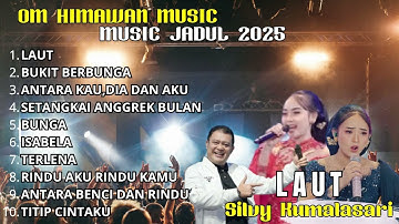 LAUT-SILVY KUMALASARI | BUKIT BERBUNGA - SILVY KUMALASARI | OM HIMAWAN  FULL ALBUM 2025 