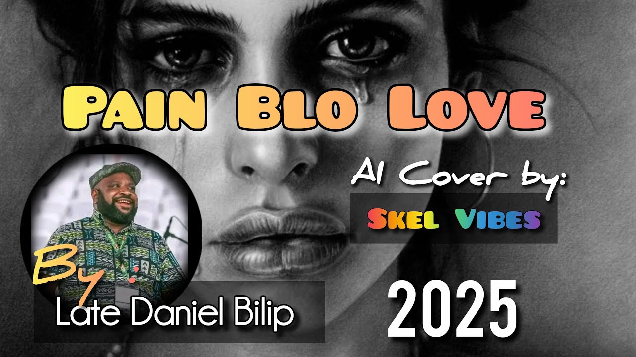 Pain blo Love – Tribute to the Legend Late Daniel Bilip | AI Cover by Skel Vibes Production | 2025