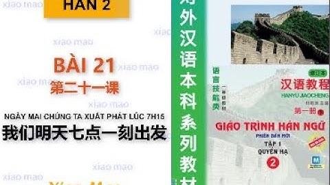 [Luyện nghe] QUYỂN 2 BÀI 21 HÁN NGỮ // Ngày mai chúng ta xuất phát lúc 7h15 // 我们明天七点一刻出发