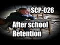 SCP-026 Afterschool Retention | euclid | building / mind affecting scp