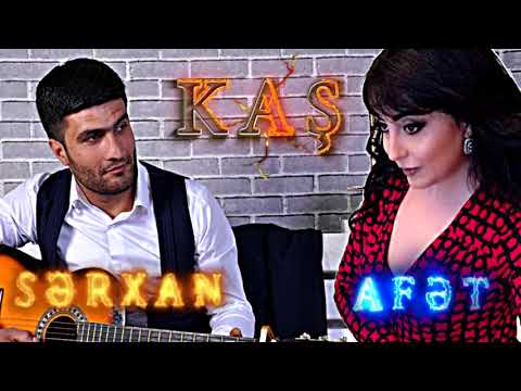 Serxan İmamov ft Afet Fermanqızı - Kaş