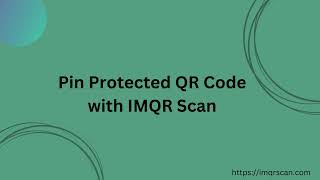 Secure Your QR Codes: Pin Code Protection with imqrscan.com