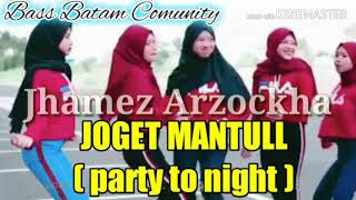 Download Lagu JOGET MANTUL (PARTY TO NIGHT) REMIX BY JHAMEZ ARZOCKHA BBC Download Lagu JOGET MANTUL (PARTY TO NIGHT) REMIX BY JHAMEZ ARZOCKHA BBC