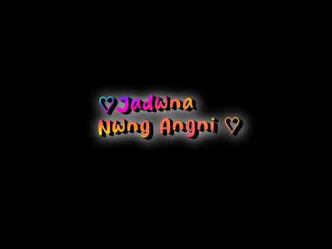 jadwna nwng 😘angni jiuni 😍📴Rani a bodo status 😘
