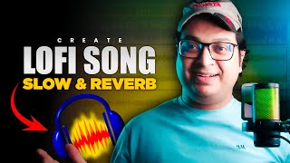 Make Lofi Song ( Slow &amp; Reverb) No Copyright 2026 | Lofi Song Audacity Se Kese Banaye ?