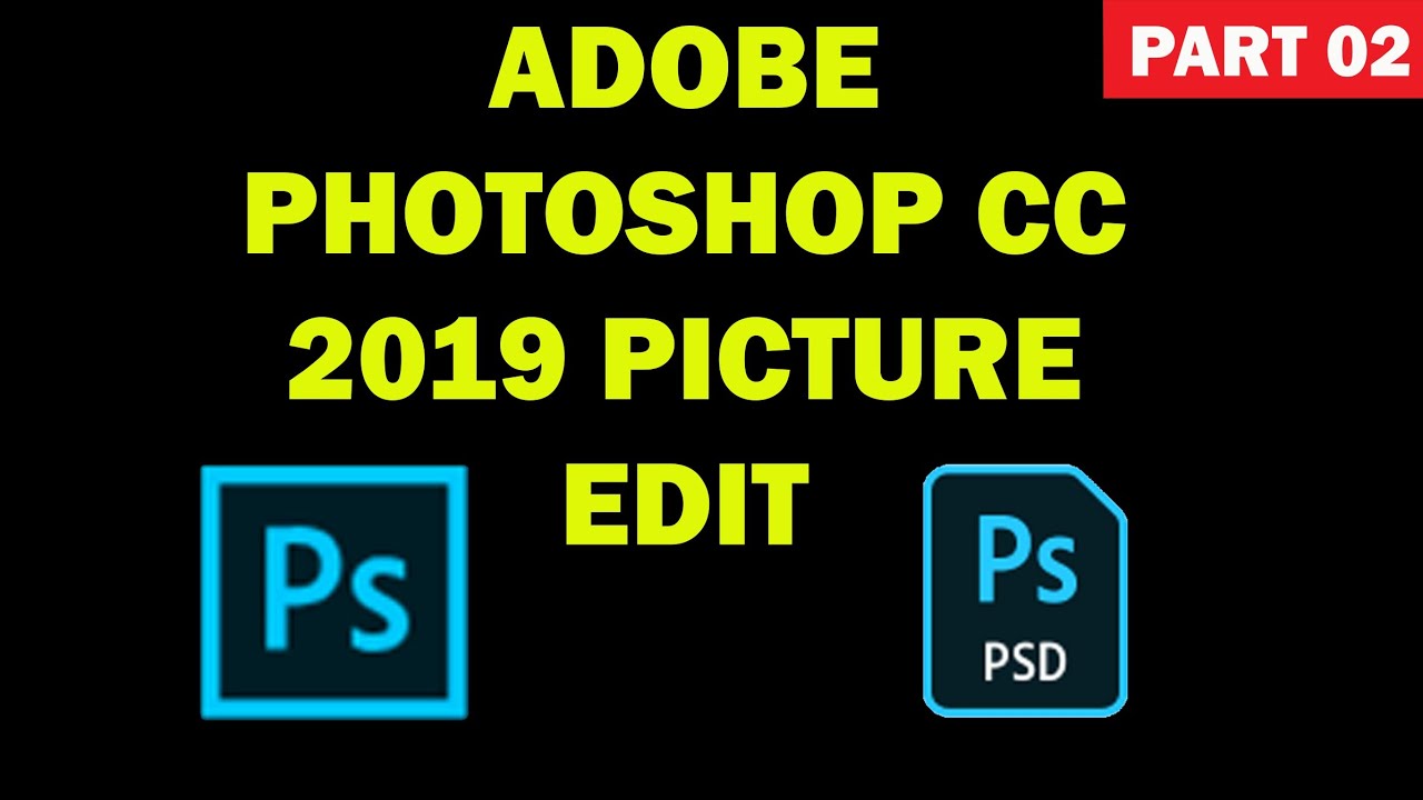 Adobe Photoshop CC 2019 Picture edit Part 02 . Photoshop CC 2019 ...