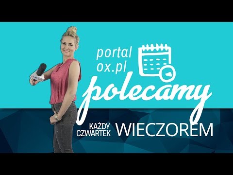 Portal OX.pl Polecamy! 7.06.2019