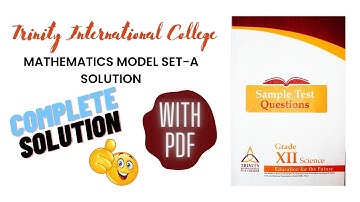 Grade-XII Mathematics Model Set A 2079 Solution || Trinity International SS & College