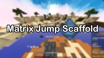 Matrix Jump Scaffold config Release [Clickbait]