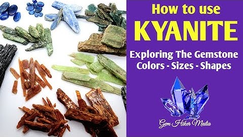 How To Use Kyanite - Exploring The Gemstone