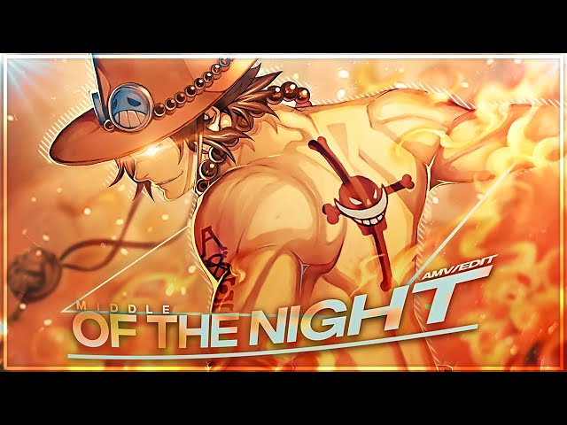 One Piece Ace - Middle of the Night [Edit/AMV] | Quick! class=