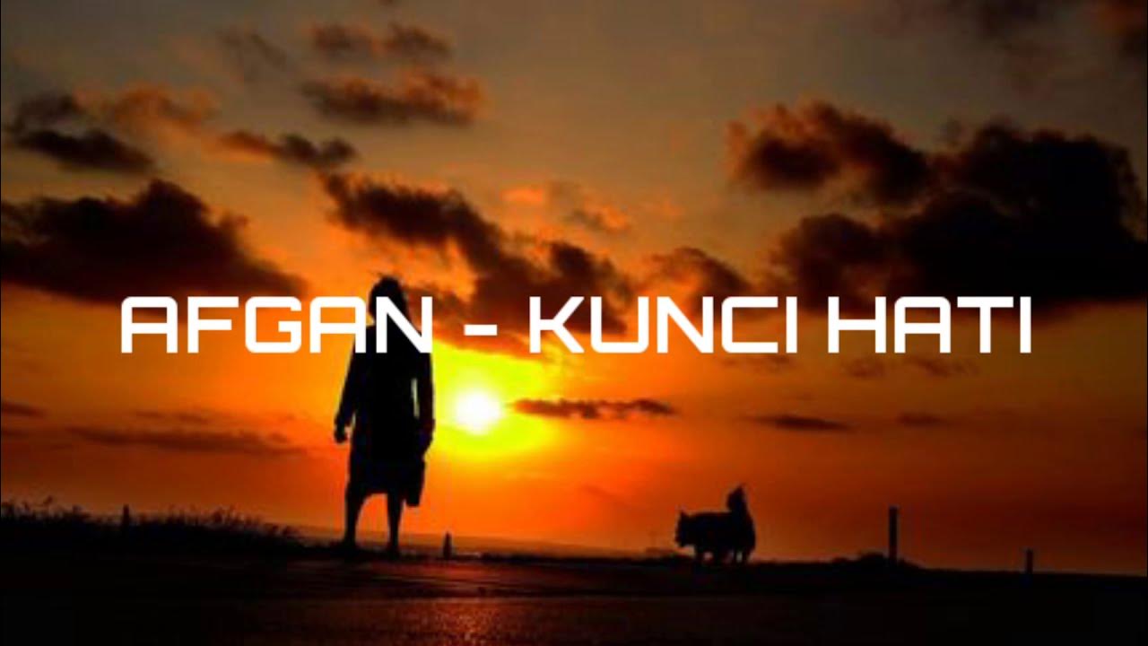 KUNCI HATI - AFGAN KUNCI HATI - AFGAN