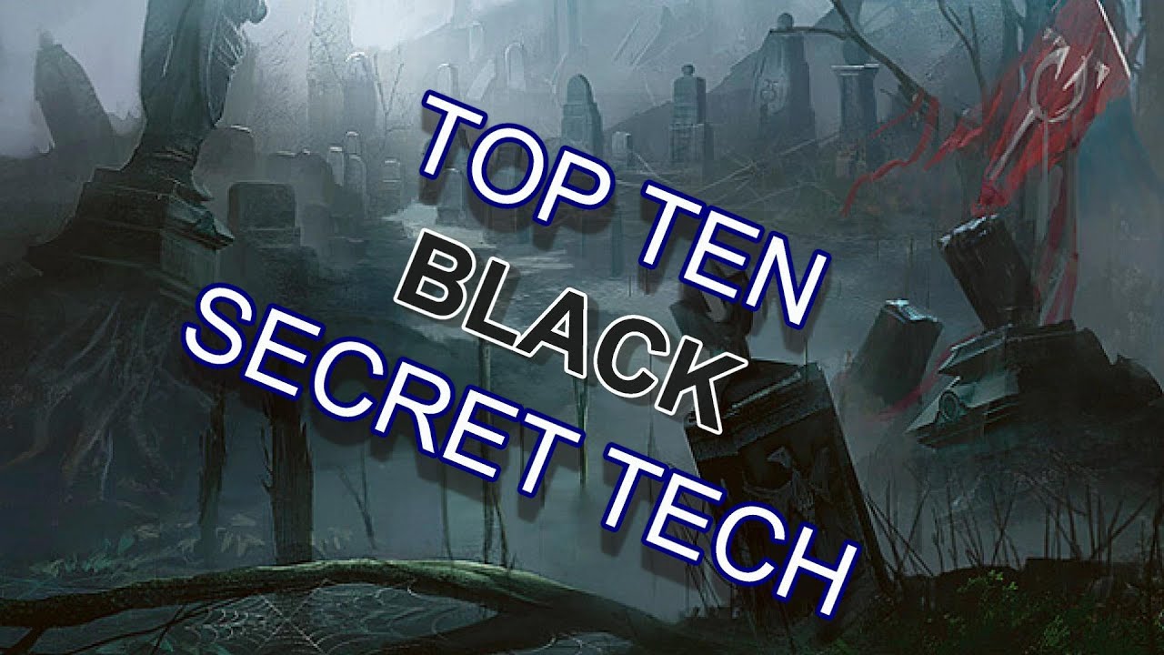 TOP TEN BLACK Secret Tech