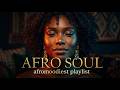 Afromoodiest Playlist Afro Soul Chill Relaxing Energy Warm Vibes 