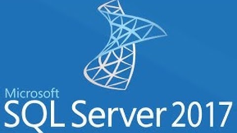 Cách cài đặt SQL Server 2017 - How to install SQL Server 2017