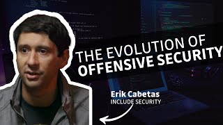 The Evolution of Offensive Security with Erik Cabetas