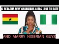 6 Reasons Why Ghanaian Girls love To Date And Marry Nigerian Guys|| The Secret.