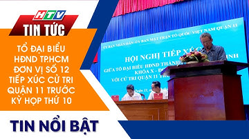 TỔ ĐẠI BIỂU HĐND TP.HCM ĐƠN VỊ SỐ 12 TIẾP XÚC CỬ TRI QUẬN 11 TRƯỚC KỲ HỌP THỨ 10