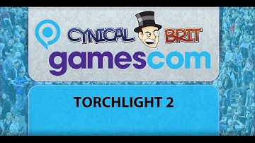 ► Torchlight - Torchlight 2 Gamescom Coverage - Part 1