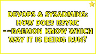 Celebrity DevOps & SysAdmins: How does rsync --daemon know which way it is being run? (2 Solutions!!) Net Worth