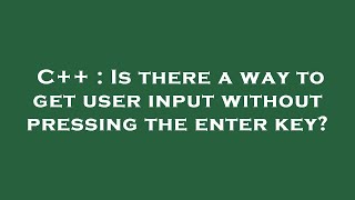 C++ : Is there a way to get user input without pressing the enter key