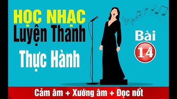 Luyện Thanh Thực Hành (Bài 14) | Học Cảm Âm, Xướng Âm và Đọc nốt nhạc