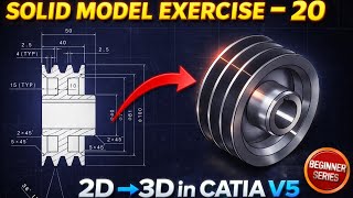 CATIA V5 Tutorial for Beginners | Multi Groove Pulley 3D Model from 2D Drawing | Solid Exercise 20