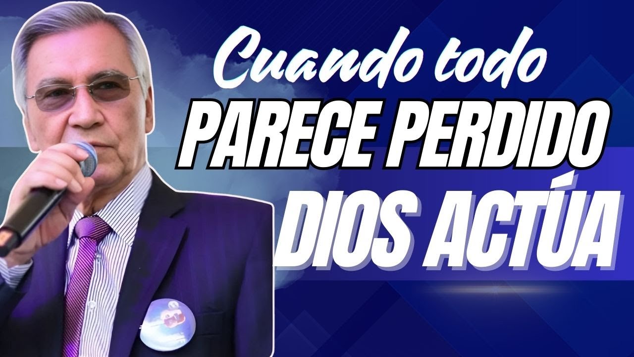 CUANDO TODO PARECE PERDIDO, DIOS ACTÚA / Pastor Reinel Galvis