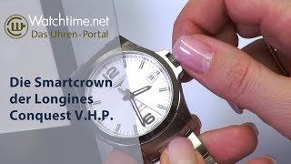 Wie die Smartcrown der Conquest V.H.P. von Longines funktioniert