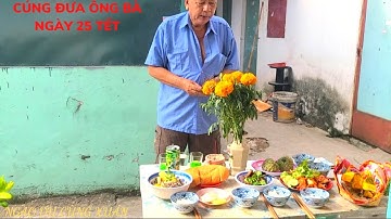 Làm mâm cơm đơn giản cúng đưa ông bà tổ tiên ngày 25 tết Quý Mão 2023