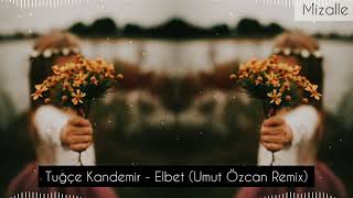 Tuğçe Kandemir - Elbet Remix Resimi