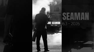 Joe Seaman Tribute | 1963 - 2026