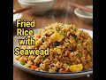 Fried Rice with Seaweed | The Recipe That Makes Kids Love to Eat!