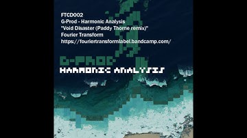 FTCD002 G-Prod - Harmonic Analysis "Void Disaster (Paddy Thorne remix)" Fourier Transform