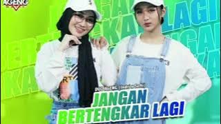 JANGAN BERTENGKAR LAGI -DUO AGENG (indri X sefti)ft Ageng Musik