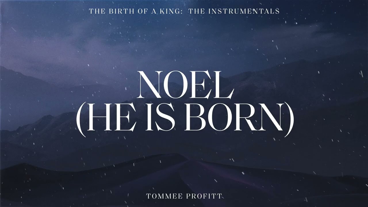 Noel (He Is Born) (INSTRUMENTAL) - Tommee Profitt