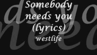 Westlife Somebody needs you Lyrics
