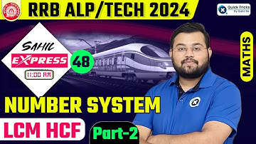 Sahil Express for RRB ALP/Tech 2024 | Number System | LCM HCF (Part-2) | Railway Maths by Sahil Sir