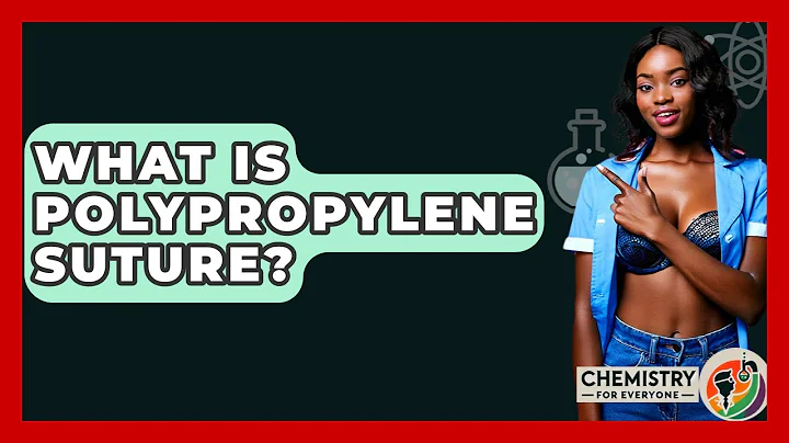 What Is Polypropylene Suture? - Chemistry For Everyone