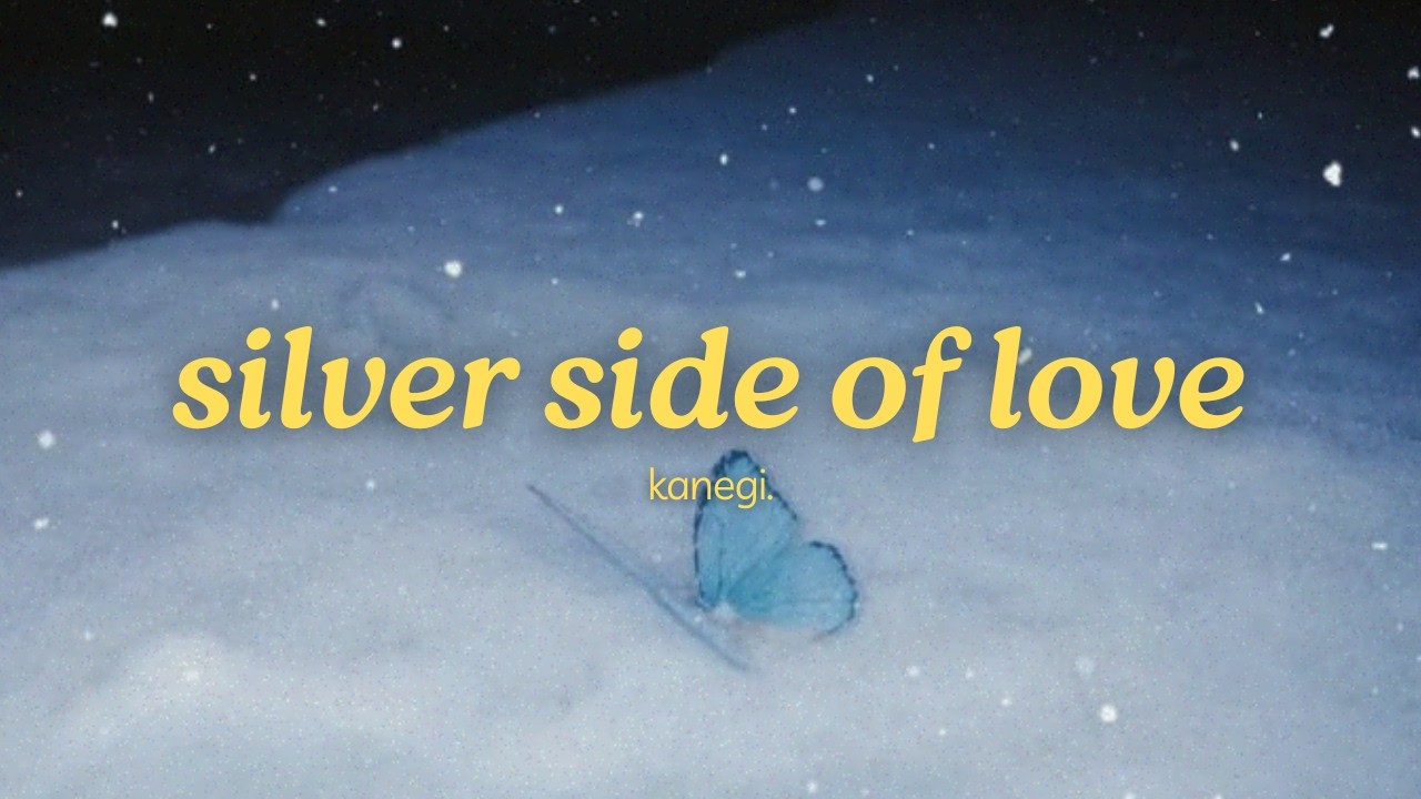 kanegi. - silver side of love (official lyric video)