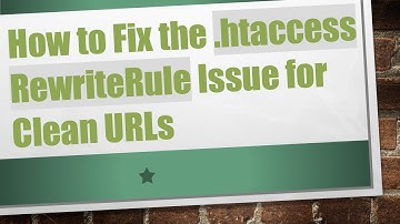 How to Fix the .htaccess RewriteRule Issue for Clean URLs