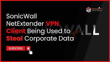 SonicWall NetExtender VPN Client Being Used to Steal Corporate Data