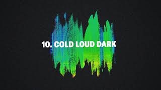 Video thumbnail of "10. Cold Loud Dark (Official Audio)"